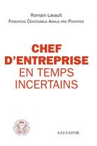 Couverture du livre « Chef d'entreprise en temps incertains » de Romain Lavault aux éditions Salvator