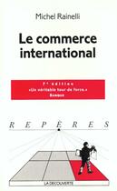 Couverture du livre « Le Commerce International » de Michel Rainelli aux éditions La Decouverte