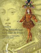 Couverture du livre « Les trésors de la Bibliothèque nationale de France t.1 ; mémoires et merveilles VII-XVIII siècle » de Marie-Helene Tesniere aux éditions Bnf Editions