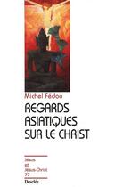 Couverture du livre « Regards asiatiques sur le Christ » de Michel Fedou aux éditions Mame-desclee