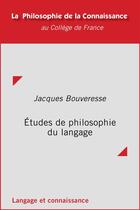 Couverture du livre « Études de philosophie du langage » de Jacques Bouveresse aux éditions College De France