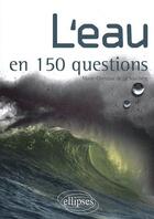 Couverture du livre « L'eau en 150 questions » de De-La-Souchere aux éditions Ellipses