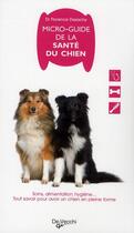 Couverture du livre « Le micro-guide de la santé du chien » de Florence Desachy aux éditions De Vecchi