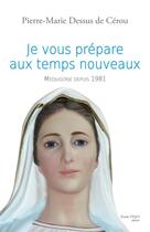 Couverture du livre « Je vous prépare aux temps nouveaux » de Pierre-Marie Dessus De Cerou aux éditions Tequi