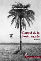 Couverture du livre « L'Appel De La Foret Sacree » de Lamine Ndiaye aux éditions Societe Des Ecrivains