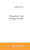 Couverture du livre « Divagations d'une ménagère esseulée » de Bregeon-J aux éditions Editions Le Manuscrit