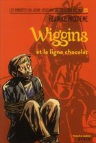 Couverture du livre « Wiggins et la ligne chocolat » de Beatrice Nicodeme et Jacques Ferrandez aux éditions Syros