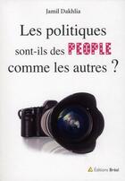 Couverture du livre « Les politiques sont-ils des people comme les autres » de Dakhlia aux éditions Breal