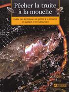 Couverture du livre « Pêcher la truite à la mouche ; guide technique » de  aux éditions Editions De L'homme