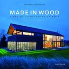 Couverture du livre « Made in wood ; l'art de construire en bois » de Etienne Bertrand et Anne Norman aux éditions Mardaga Pierre