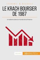 Couverture du livre « Le krach boursier de 1987 : un séisme dans le monde de la finance » de Patrice Moine aux éditions 50minutes.fr