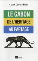 Couverture du livre « L'héritage Bongo ou la mutation du Gabon » de Claude Dumont-Beghi aux éditions Archipel