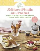 Couverture du livre « Délices d'Italie au crochet : 40 pièces pour créer une dinette digne d'une vraie Mamma » de Laurene Rein aux éditions Creapassions.com