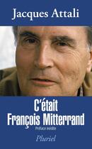 Couverture du livre « C'était François Mitterrand » de Jacques Attali aux éditions Pluriel