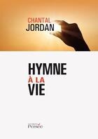 Couverture du livre « Hymne à la vie » de Chantal Jordan aux éditions Persee