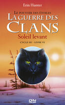 Couverture du livre « La guerre des clans - cycle 3 ; le pouvoir des étoiles Tome 6 : soleil levant » de Erin Hunter aux éditions 12-21