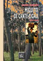 Couverture du livre « Miguette de cante-cigale ; roman landais » de Emmanuel Delbousquet aux éditions Editions Des Regionalismes