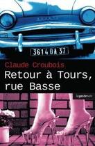 Couverture du livre « Retour à Tours, rue Basse » de Claude Croubois aux éditions Geste