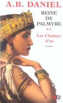 Couverture du livre « La reine de Palmyre - tome 2 Les chaînes d'or » de Antoine B. Daniel aux éditions Xo