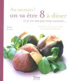 Couverture du livre « Au secours on va être 8 a diner et je ne sais pas trop cuisiner » de Seeman Nicole aux éditions Tana