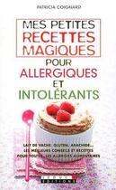 Couverture du livre « Mes petites recettes magiques : mes petites recettes magiques pour allergiques et intolérants » de Patricia Coignard aux éditions Leduc