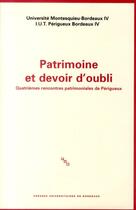 Couverture du livre « Patrimoine et devoir d'oubli ; quatrièmes rencontres patrimoniales du Périgueux » de Audrerie Dom aux éditions Pu De Bordeaux