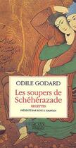 Couverture du livre « Les soupers de Schéhérazade ; recettes » de Odile Godard aux éditions Actes Sud