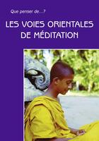 Couverture du livre « QUE PENSER DE... ? ; les voies orientales de méditation » de Scheuer J aux éditions Fidelite