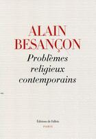 Couverture du livre « Problèmes religieux cotemporains » de Alain Besançon aux éditions Fallois