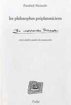 Couverture du livre « Les philosophes préplatoniciens » de Friedrich Nietzsche aux éditions Eclat