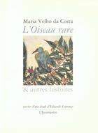Couverture du livre « L' oiseau rare & autres histoires » de Maria Velho Da Costa aux éditions Escampette