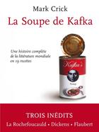 Couverture du livre « La soupe de Kafka ; une histoire complète de la littérature mondiale en 16 recettes » de Mark Crick aux éditions Baker Street