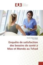 Couverture du livre « Enquete de satisfaction des besoins de sante A Mao et Mondo au Tchad » de Rosalie Solkam aux éditions Editions Universitaires Europeennes