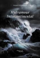 Couverture du livre « Hydramour Intercontinental » de Arnaud Hoffmann aux éditions Baudelaire
