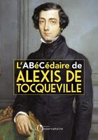 Couverture du livre « L'abécédaire d'Alexis de Tocqueville » de Charlotte Manzini et Francoise Melonio aux éditions L'observatoire