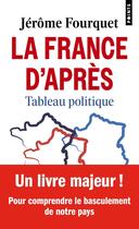 Couverture du livre « La France d'après : Tableau politique » de Jérôme Fourquet aux éditions Points