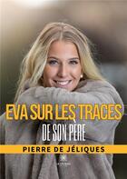 Couverture du livre « Eva sur les traces de son père » de Pierre De Jeliques aux éditions Le Lys Bleu