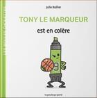 Couverture du livre « Les bidules chouettes : Tony le marqueur est en colère » de Julie Bullier aux éditions La Poule Qui Pond