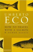 Couverture du livre « How To Travel With A Salmon » de Umberto Eco aux éditions Random House Digital