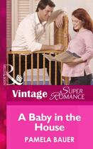 Couverture du livre « A Baby in the House (Mills & Boon Vintage Superromance) (9 Months Late » de Pamela Bauer aux éditions Mills & Boon Series