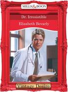 Couverture du livre « Dr. Irresistible (Mills & Boon Desire) » de Elizabeth Bevarly aux éditions Mills & Boon Series