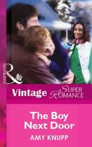 Couverture du livre « The Boy Next Door (Mills & Boon Vintage Superromance) » de Amy Knupp aux éditions Mills & Boon Series