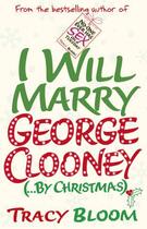 Couverture du livre « I Will Marry George Clooney (By Christmas) » de Bloom Tracy aux éditions Random House Digital