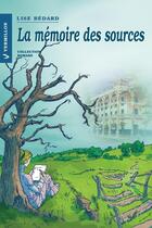 Couverture du livre « La mémoire des sources » de Lise Bedard aux éditions Éditions Du Vermillon