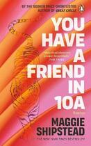 Couverture du livre « YOU HAVE A FRIEND IN 10A » de Maggie Shipstead aux éditions Random House Uk