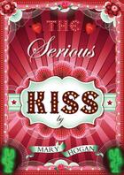 Couverture du livre « The Serious Kiss » de Hogan Mary aux éditions Simon And Schuster Uk