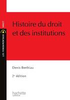 Couverture du livre « Histoire du droit et des institutions » de Denis Berthiau aux éditions Hachette Education