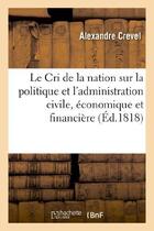 Couverture du livre « Le cri de la nation sur la politique et l'administration civile, economique et financiere - du minis » de Crevel Alexandre aux éditions Hachette Bnf