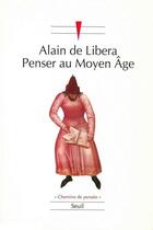 Couverture du livre « Penser au moyen age » de Alain De Libera aux éditions Seuil