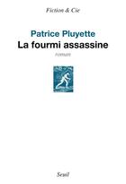 Couverture du livre « La fourmi assassine » de Patrice Pluyette aux éditions Seuil